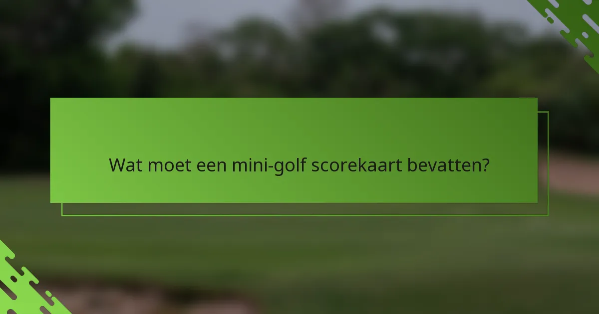Wat moet een mini-golf scorekaart bevatten?